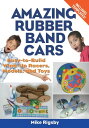 Amazing Rubber Band Cars Easy-to-Build Wind-Up Racers, Models, and Toys【電子書籍】[ M...