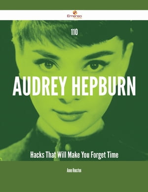 110 Audrey Hepburn Hacks That Will Make You Forget Time