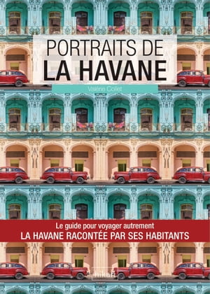 Portraits de La Havane La Havane par ceux qui y vivent !Żҽҡ[ Val?rie Collet ]