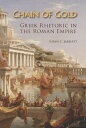 Chain of Gold Greek Rhetoric in the Roman Empire【電子書籍】 Susan C. Jarratt