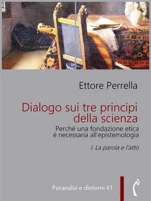 Dialogo sui tre principi della scienza - Perché una fondazione etica è necessaria all’epistemologia