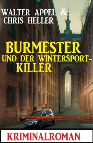 Burmester und der Wintersport-Killer: KriminalromanŻҽҡ[ Walter Appel ]