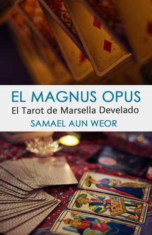 EL MAGNUS OPUS El Tarot de Marsella Develado