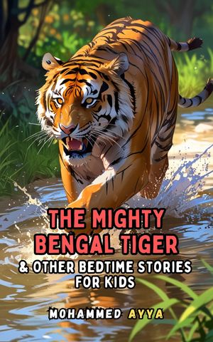ŷKoboŻҽҥȥ㤨The Mighty Bengal Tiger & Other Bedtime Stories For KidsŻҽҡ[ Mohammed Ayya ]פβǤʤ203ߤˤʤޤ