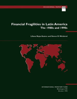 Financial Fragilities in Latin America: The 1980s and 1990s