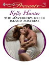 The Maverick 039 s Greek Island Mistress【電子書籍】 Kelly Hunter