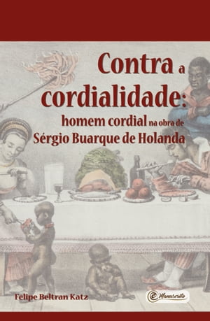 ŷKoboŻҽҥȥ㤨Contra a cordialidade homem cordial na obra de S?rgio Buarque de HolandaŻҽҡ[ Felipe Beltran Katz ]פβǤʤ380ߤˤʤޤ