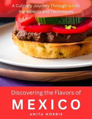 Discovering the Flavors of Mexico