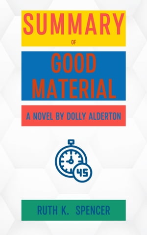 Summary of Good Material A Novel by Dolly Alderton【電子書籍】 Ruth K. Spencer