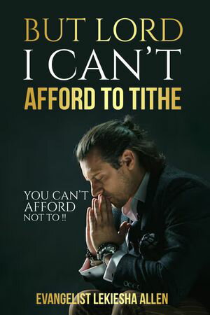 But Lord I Can’t Afford To Tithe