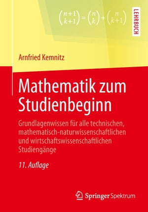 Mathematik zum Studienbeginn Grundlagenwissen f?r alle technischen, mathematisch-naturwissenschaftlichen und wirtschaftswissenschaftlichen Studieng?nge