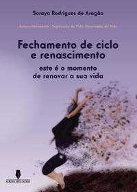 FECHAMENTO DE CICLO E RENASCIMENTO【電子書籍】[ Soraya Arag?o ]