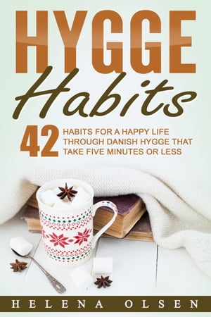 Hygge Habits: 42 Habits for a Happy Life through