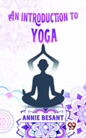 An Introduction To Yoga【電子書籍】[ Annie