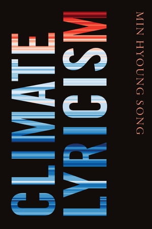 Climate Lyricism【電子書籍】[ Min Hyoung Song ]
