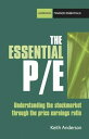 The Essential P/E Understanding the stock market through the price-earnings ratio