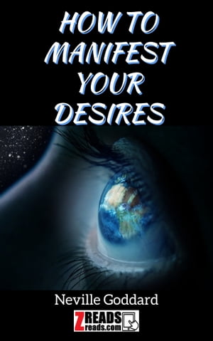 HOW TO MANIFEST YOUR DESIRES