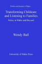 Transforming Childcare and Listening to Families Policy in Wales and Beyond【電子書籍...