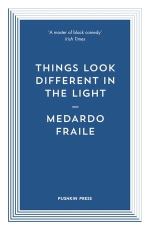 Things Look Different in the Light and Other Stories【電子書籍】 Medardo Fraile