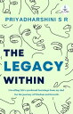 The Legacy Within Unveiling Life's profound learnings from my dad for the journe...