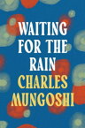 Waiting for the Rain【電子書籍】[ Charles Mungoshi ]