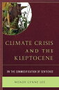 Climate Crisis and the Kleptocene On the Commodification of Sentience【電子書籍】[ Wen...
