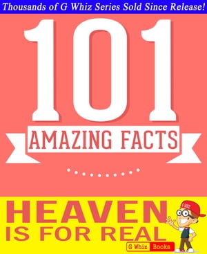 Heaven is for Real - 101 Amazing Facts You Didn 039 t Know Fun Facts and Trivia Tidbits Quiz Game Books【電子書籍】 G Whiz