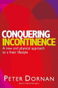 Conquering Incontinence A new and physical approach to a freer lifestyle【電子書籍】 Peter Dornan