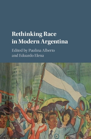 Rethinking Race in Modern ArgentinaŻҽҡ