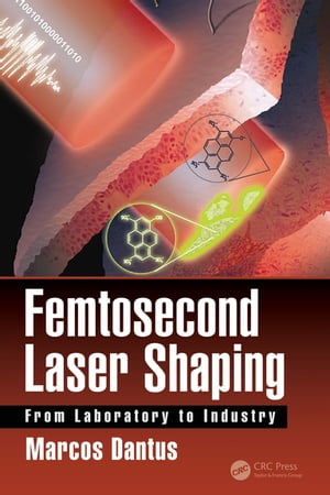 楽天楽天Kobo電子書籍ストアFemtosecond Laser Shaping From Laboratory to Industry【電子書籍】[ Marcos Dantus ]