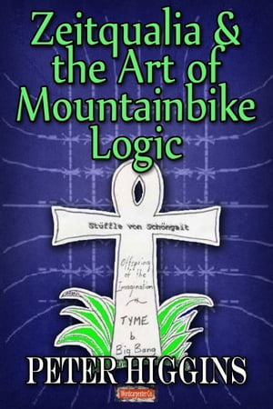 Zeitqualia & the Art of Mountainbike Logic【電子書籍】[ Peter Higgins ]