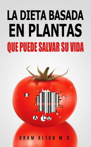 La Dieta Basada En Plantas: Que Puede Salvar Su Vida