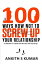 A 100 WAYS HOW NOT TO SCREW UP YOUR RELATIONSHIP A collection of wisdom from the ones who messed upŻҽҡ[ ANKITH S KUMAR ]