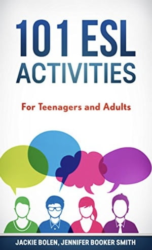 101 ESL Activities: For Teenagers and Adults