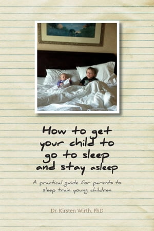 How to get your child to go to sleep and stay asleep