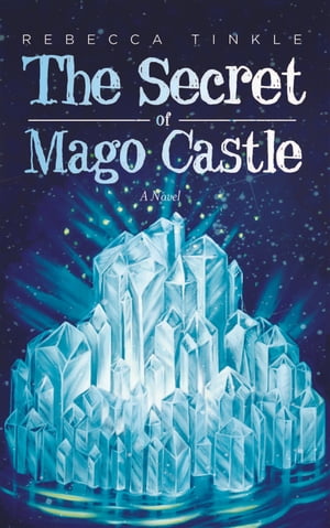 The Secret of Mago Castle【電子書籍】[ Rebecca Tinkle ]