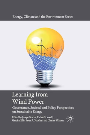 Learning from Wind Power Governance, Societal and Policy Perspectives on Sustainable Energy【電子書籍】 Joseph Szarka