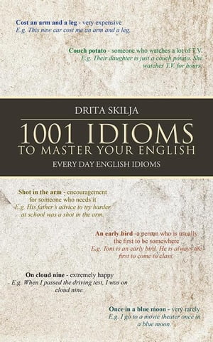 1001 Idioms to Master Your English Every Day English Idioms【電子書籍】[ Drita Skilja Tarifa ]