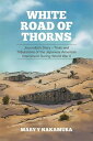 White Road of Thorns Journalist’S Diary Trials and Tribulations of the Japanese American Internment During World War Ii【電子書籍】 Mary Y Nakamura