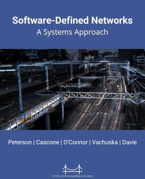Software-Defined Networks A Systems Approach【電子書籍】[ Larry Peterson ]