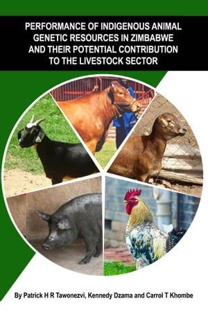 Performance of Indigenous Animal Genetic Resources in Zimbabwe and Their Potential Contribution to the Livestock Sector