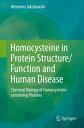 Homocysteine in Protein Structure/Function and Human Disease Chemical Biology of Homocysteine-containing Proteins【電子書籍】 Hieronim Jakubowski