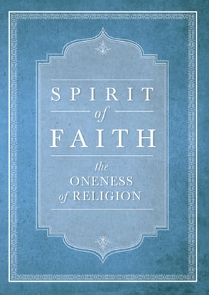 Spirit of Faith:The Oneness of Religion