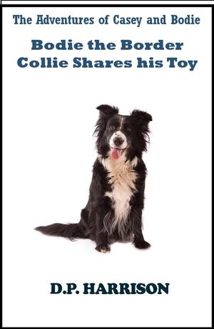 ŷKoboŻҽҥȥ㤨Bodie the Border Collie Shares His ToyŻҽҡ[ D. P. Harrison ]פβǤʤ200ߤˤʤޤ