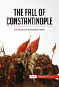 ŷKoboŻҽҥȥ㤨The Fall of Constantinople The Brutal End of the Byzantine EmpireŻҽҡ[ 50minutes ]פβǤʤ1,050ߤˤʤޤ