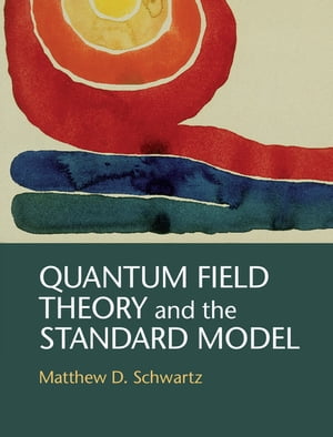 Quantum Field Theory and the Standard Model【電子書籍】 Matthew D. Schwartz