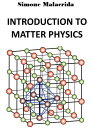 Introduction to Matter Physics【電子書籍】[ Simone Malacrida ]