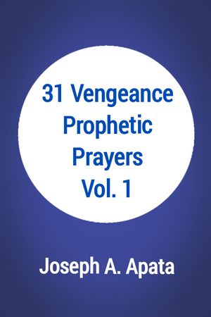 31 Vengeance Prophetic Prayers Vol. 1