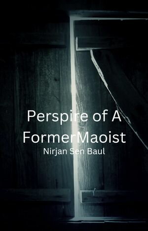 Perspire of A Former Maoist