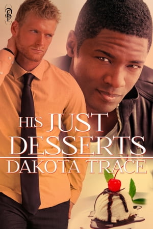 His Just Desserts【電子書籍】[ Dakota Trac